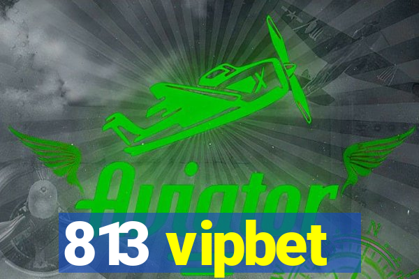 813 vipbet